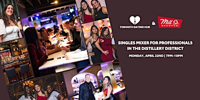 Toronto Dating Hub April Singles Mixer for Professionals in the Distillery primary image