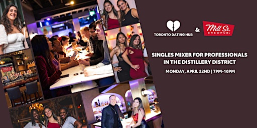 Primaire afbeelding van Toronto Dating Hub April Singles Mixer for Professionals in the Distillery