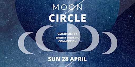Hauptbild für Moon Circle - Sun 28th April 2024