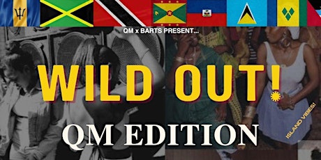 QM x Barts Present  Wild Out !