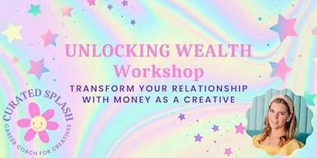 UNLOCKING WEALTH WORKSHOP: Transform Your Relationship With Money