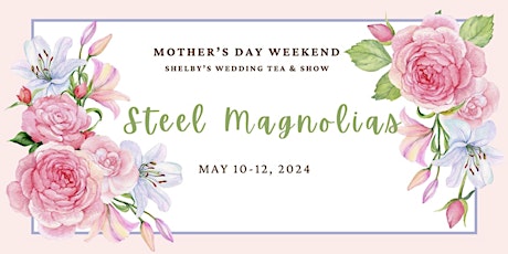 STEEL MAGNOLIAS play - One Weekend Only!