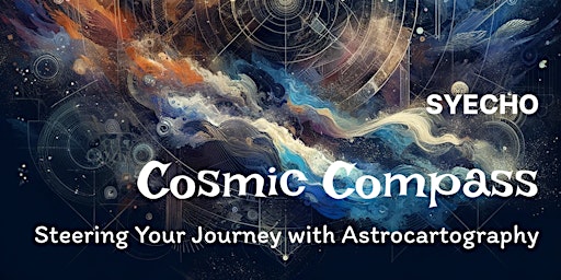 Imagem principal do evento 【Syecho】The Cosmic Compass: Steering Your Journey with Astrocartography