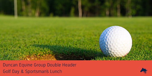 Hauptbild für Duncan Equine Group Double Header Golf Day & Sportsman's Lunch