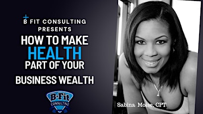 How to Make Health  Part of Your Business' Wealth