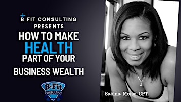 Hauptbild für How to Make Health  Part of Your Business' Wealth