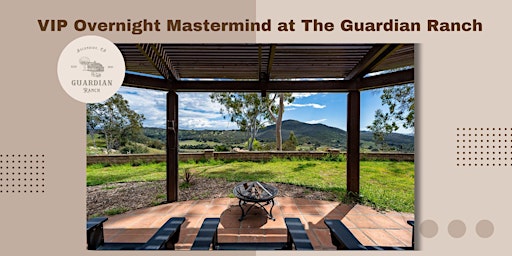 VIP Overnight Mastermind at the Guardian Ranch