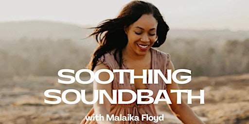 Hauptbild für Soothing Soundbath with Malaika Floyd