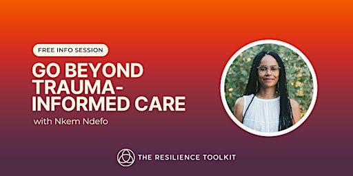 FREE Info Session – Go Beyond Trauma-Informed primary image