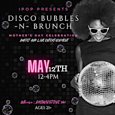 Mother's Day Disco Bubbles -n- Brunch