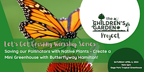 WORKSHOP #7 - Saving our Pollinators: Mini Greenhouse for Native Plants