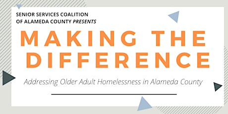 Making the Difference:Addressing Older Adult Homelessness in Alameda County