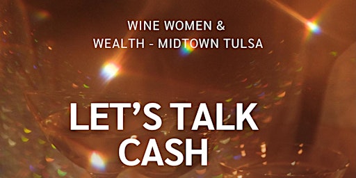 Primaire afbeelding van Wine Women & Wealth-Midtown,  Let's Talk Cash