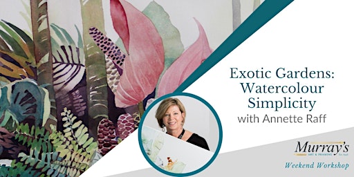 Imagen principal de Exotic Gardens: Watercolour Simplicity with Annette Raff (2 Days)