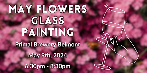 Imagen principal de May Flowers Glass Painting @ Primal in Belmont