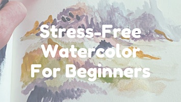 Image principale de Stress-Free Watercolor For Beginners