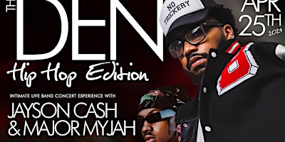 Imagem principal do evento The Den Hip Hop Edition Performance by Jayson Cash & Major Myjah