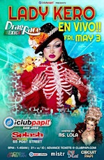 Club Papi San Jose  Cinco De Mayo Wknd @SPLASH W/RPDR MEX Star Lady Kero