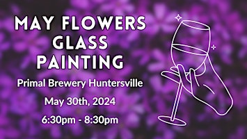 Imagem principal do evento May Flowers Glass Painting @ Primal in Huntersville
