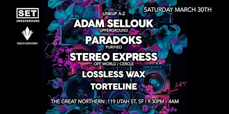 SET w/ STEREO EXPRESS (Cercle) + PARADOKS (Purified) + ADAM SELLOUK in SF