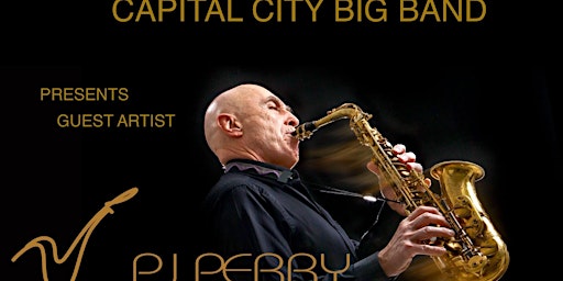 Hauptbild für Capital City Big Band Presents Guest Artist P. J. Perry