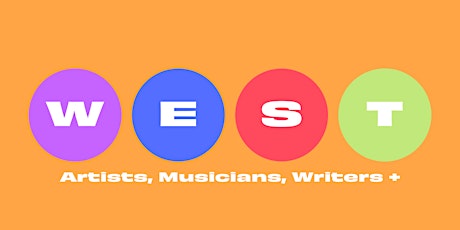 WEST - Searching For Artists, Musicians, Writers +