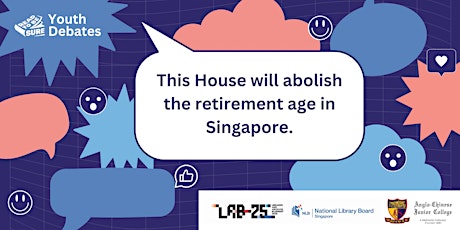 RTBS Youth Debates: This House will abolish the retirement age in Singapore