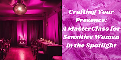 Imagem principal do evento Crafting Your Presence: A MasterClass for Sensitive Women in the Spotlight
