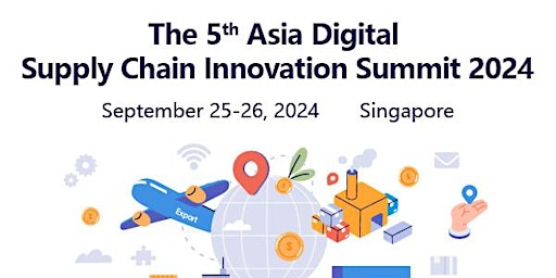 Asia Digital Supply Chain Innovation Summit 2024 primary image