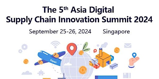 Asia Digital Supply Chain Innovation Summit 2024