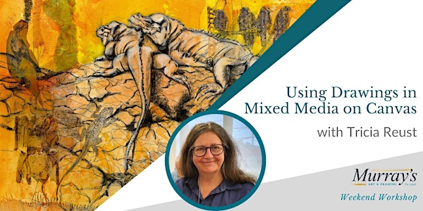Using Drawings in Mixed Media with Tricia Reust (2 Days)