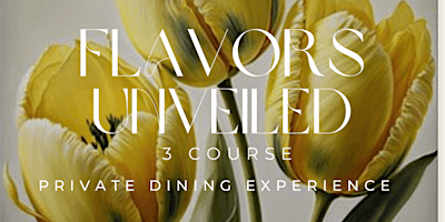 "Flavors Unveiled" a 3 Course Private Dining Experience primary image