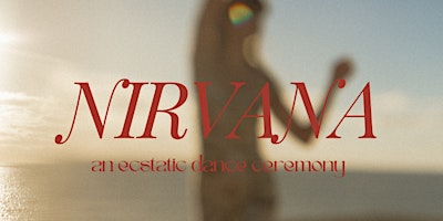 Hauptbild für Nirvana - An ecstatic dance ceremony