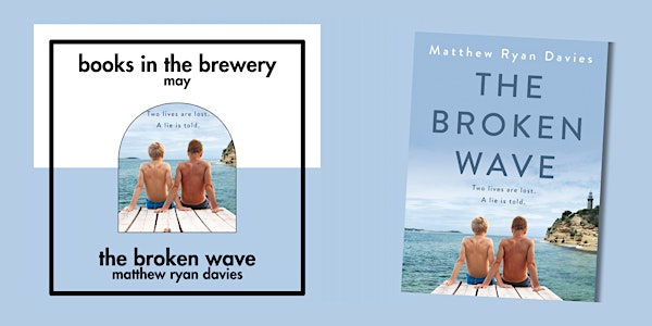 Books in the Brewery Maylands - May: The Broken Wave by Matthew Ryan Davies