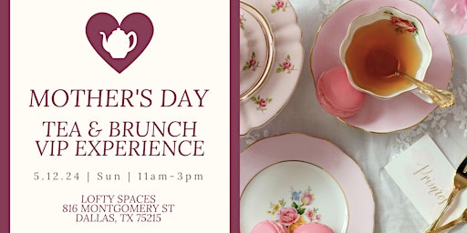 Primaire afbeelding van Mother's Day Tea & Brunch VIP Experience