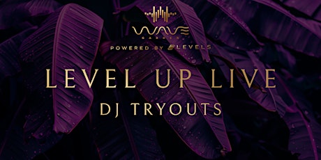 Level Up Live: DJ Tryouts at WaveGarden