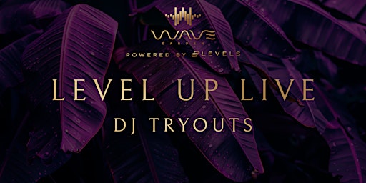 Level Up Live: DJ Tryouts at WaveGarden primary image