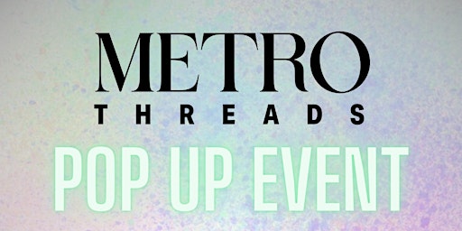 Imagem principal do evento Metro Threads Pop Up