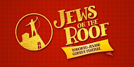 2019 Toronto Jewish Comedy Festival Presents: Jews on the Roof