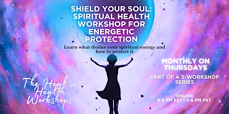 Shield Your Soul: Online Spiritual Health Workshop for Energetic Protection