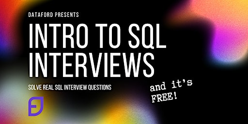 Intro to SQL Interviews with Dataford [60 min] primary image