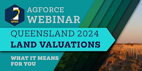 Hauptbild für AGFORCE WEBINAR - Queensland 2024 Land Valuations - What it means for you
