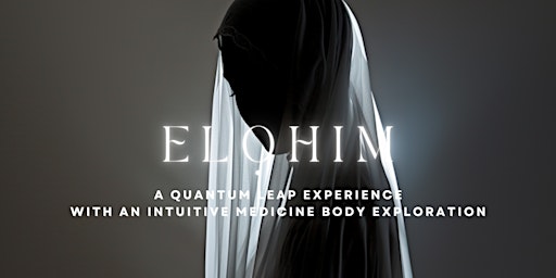 Elohim Collective Quantum Leap with an Intuitive Medicine Body Exploration primary image
