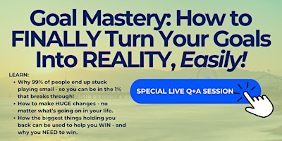 Imagem principal do evento Goal Mastery: Secrets to FINALLY Turning Your Dreams into Reality, Easily