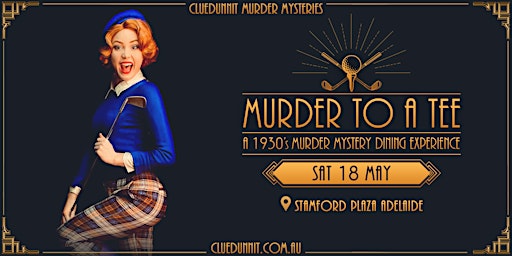 Imagem principal do evento 'MURDER TO A TEE' – Murder Mystery Dinner - Adelaide - LAST FEW PLACES