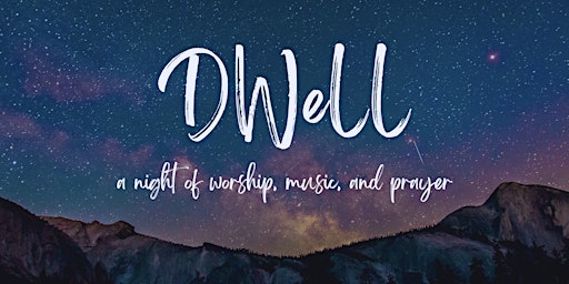 Immagine principale di DWeLL: A Night of Worship, Music, and Prayer 