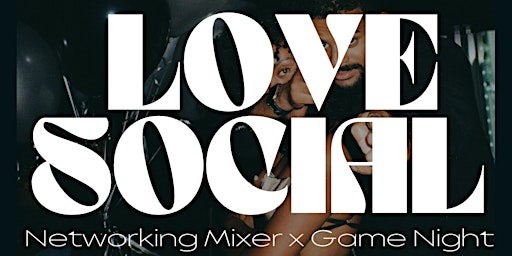 Imagem principal do evento Love Social: Networking Mixer x Game Night