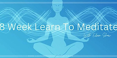 Primaire afbeelding van 8 Week Learn to Meditate With Eileen Shaw
