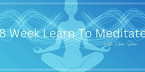 Immagine principale di 8 Week Learn to Meditate With Eileen Shaw 