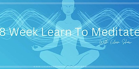 8 Week Learn to Meditate With Eileen Shaw